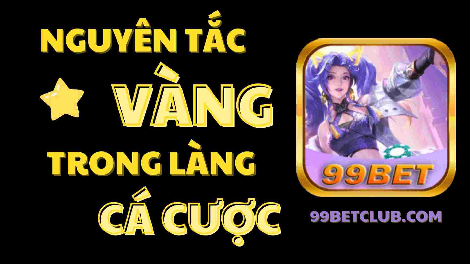 nguyen-tac-vang-trong-lang-ca-cuoc-tai-99betclub.jpg