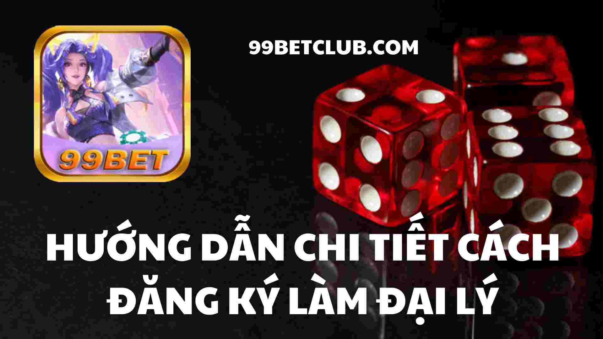 huong-dan-lam-dai-ly-tai-99betclub.jpg