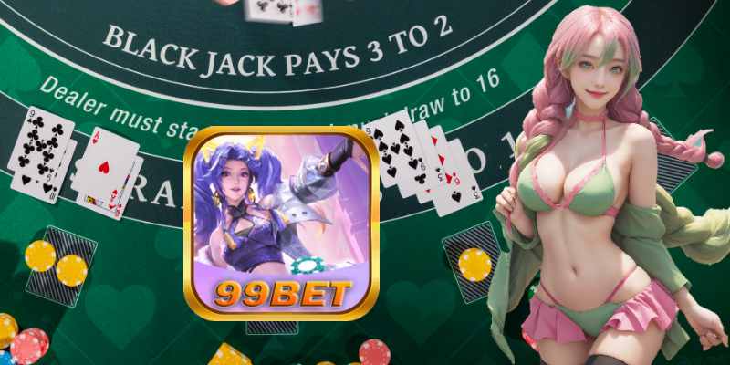 99bet Hướng Dẫn Chơi Blackjack Cho Tân Thủ.jpg